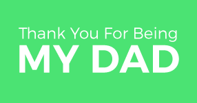 Thank You For Being My Dad